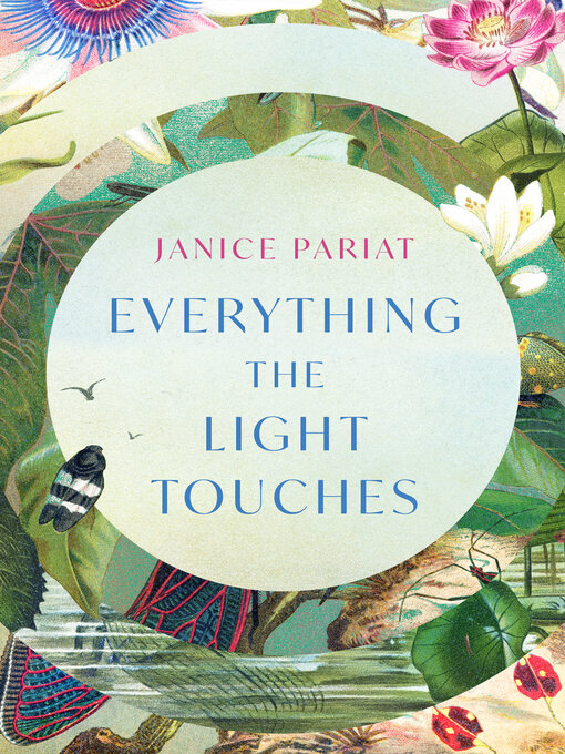 Title details for Everything the Light Touches by Janice Pariat - Available